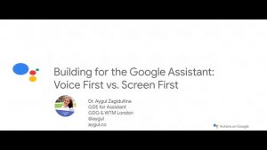 Building for the google assistant: Voice First vs Screen First