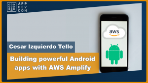 Building powerful Android apps with AWS Amplify