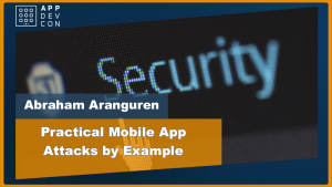 Speaker Practical Mobile App Attacks by Example