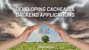 Developing cacheable backend applications