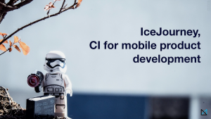 IceJourney, CI for mobile product development