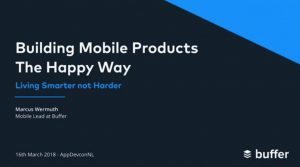 Living Smarter Not Harder: Building Mobile Products The Happy Way
