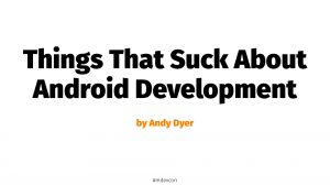 Things that suck about Android development